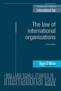 Baixar The Law of International Organisations: Third edition (Melland Schill Studies in International Law MUP) pdf, epub, eBook