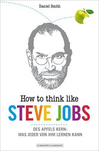 Baixar How To Think Like Steve Jobs: Des Apfels Kern: Was jeder von ihm lernen kann (German Edition) pdf, epub, eBook