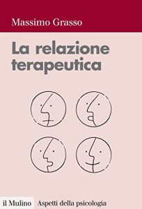 Baixar La relazione terapeutica: Percorsi di intervento in psicologia clinica (Aspetti della psicologia) pdf, epub, eBook