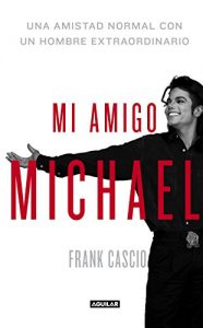 Baixar Mi amigo Michael: Una amistad normal con un hombre extraordinario pdf, epub, eBook