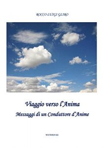 Baixar Viaggio verso l’Anima: Messaggi di un conduttore d’Anime (Italian Edition) pdf, epub, eBook