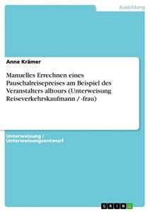 Baixar Manuelles Errechnen eines Pauschalreisepreises am Beispiel des Veranstalters alltours (Unterweisung Reiseverkehrskaufmann / -frau) pdf, epub, eBook