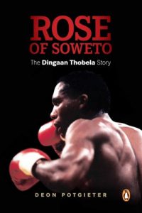 Baixar Rose of Soweto – The Dingaan Thobela Story pdf, epub, eBook
