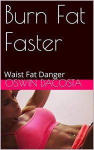 Baixar Burn Fat Faster: Waist Fat Danger (Option to being Fat Book 1) (English Edition) pdf, epub, eBook