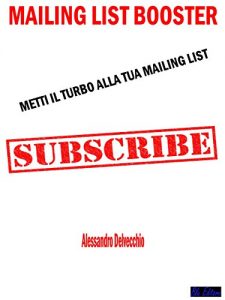 Baixar Mailing List Booster: Metti il Turbo alla Tua Mailing List pdf, epub, eBook