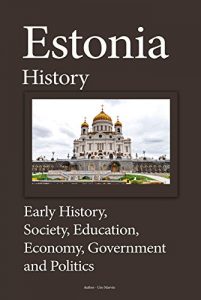Baixar Estonia History: Early History, Society, Education, Economy, Government and Politics (English Edition) pdf, epub, eBook