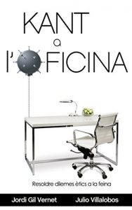 Baixar Kant a l’Oficina: Resoldre Dilemes Morals a la Feina (Catalan Edition) pdf, epub, eBook