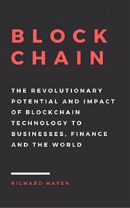 Baixar Blockchain: The Revolutionary Potential and Impact of Blockchain Technology to businesses, finance and the world. The Essential Guide to understanding the New Economy. (English Edition) pdf, epub, eBook