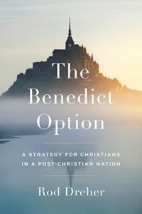 Baixar The Benedict Option: A Strategy for Christians in a Post-Christian Nation pdf, epub, eBook
