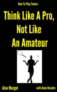 Baixar How To Play Tennis: Think Like A Pro, Not Like An Amateur (English Edition) pdf, epub, eBook
