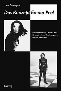 Baixar Das Konzept Emma Peel.: Der unerwartete Charme der Emanzipation: The Avengers und ihr Publikum. (German Edition) pdf, epub, eBook