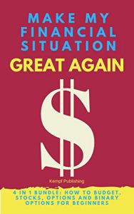 Baixar Make My Financial Situation Great Again: 4 in Bundle: How to Budget, Stocks, Options and Binary Options for Beginners (Financial Solutions For Your Budget Book 1) (English Edition) pdf, epub, eBook