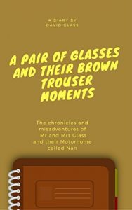Baixar A Pair of Glasses and their Brown Trouser Moments: Motorhome adventures at their best! (English Edition) pdf, epub, eBook