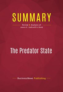 Baixar Summary: The Predator State: Review and Analysis of James K. Galbraith’s Book (English Edition) pdf, epub, eBook
