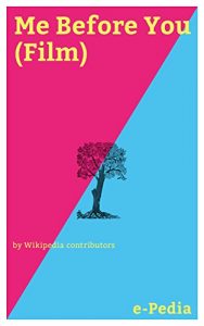 Baixar e-Pedia: Me Before You (Film): Me Before You is a 2016 British-American romance film directed by Thea Sharrock as her directorial debut and adapted by … novel of the same name (English Edition) pdf, epub, eBook