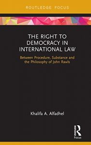 Baixar The Right to Democracy in International Law: Between Procedure, Substance and the Philosophy of John Rawls (Routledge Research in International Law) pdf, epub, eBook