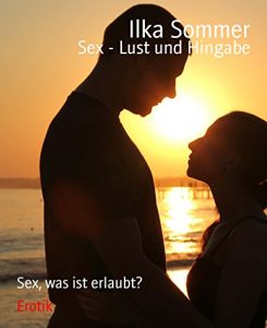 Baixar Sex – Lust und Hingabe: Sex, was ist erlaubt? (German Edition) pdf, epub, eBook