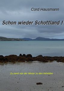 Baixar Schon wieder Schottland: Zu zweit von der Weser zu den Hebriden (German Edition) pdf, epub, eBook