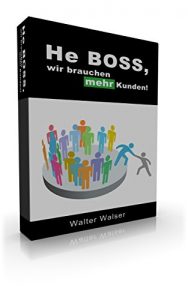 Baixar He Boss, wir brauchen mehr Kunden!: Erfolgreiche Kundengewinnung per Leadsystem (Online-Marketing 2) (German Edition) pdf, epub, eBook
