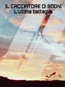 Baixar Il cacciatore di sogni: L’ultima battaglia pdf, epub, eBook