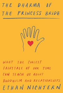 Baixar The Dharma of The Princess Bride: What the Coolest Fairy Tale of Our Time Can Teach Us About Buddhism and Relationships pdf, epub, eBook