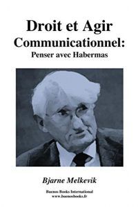 Baixar Droit et Agir Communicationnel : Penser avec Habermas (French Edition) pdf, epub, eBook
