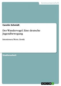 Baixar Der Wandervogel. Eine deutsche Jugendbewegung: Intentionen, Werte, Erotik pdf, epub, eBook