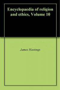 Baixar Encyclopaedia of religion and ethics, Volume 10 (English Edition) pdf, epub, eBook