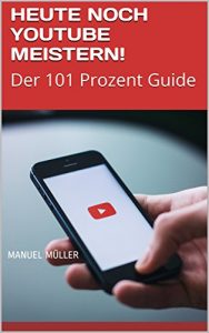 Baixar HEUTE NOCH YOUTUBE MEISTERN!: Der 101 Prozent Guide (German Edition) pdf, epub, eBook