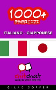 Baixar 1000+ Esercizi Italiano – Giapponese (ChitChat WorldWide) (Italian Edition) pdf, epub, eBook