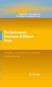 Baixar The Governance Structures of Chinese Firms: Innovation, Competitiveness, and Growth in a Dual Economy (Innovation, Technology, and Knowledge Management) pdf, epub, eBook