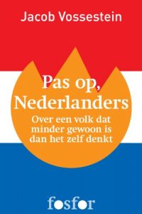 Baixar Pas op, Nederlanders: Over een volk dat minder gewoon is dan het zelf denkt (Dutch Edition) pdf, epub, eBook