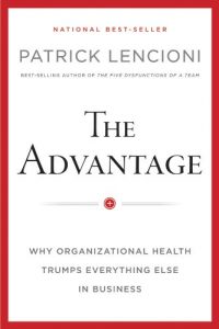 Baixar The Advantage, Enhanced Edition: Why Organizational Health Trumps Everything Else In Business (J-B Lencioni Series) pdf, epub, eBook