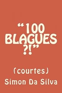 Baixar 100 blagues ?!: (Courtes) (French Edition) pdf, epub, eBook