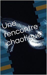 Baixar Une rencontre chaotique (French Edition) pdf, epub, eBook