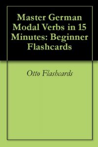 Baixar Master German Modal Verbs in 15 Minutes: Beginner Flashcards (English Edition) pdf, epub, eBook