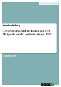 Baixar Der Strukturwandel der Familie mit dem Blickpunkt auf die politische Wende 1989 pdf, epub, eBook
