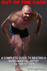 Baixar Out Of The Cage: A Complete Guide to Beating a Mixed Martial Artist on the Street (English Edition) pdf, epub, eBook