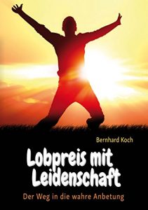 Baixar Lobpreis mit Leidenschaft: Der Weg in die wahre Anbetung (German Edition) pdf, epub, eBook