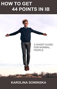 Baixar How To Get 44 Points In IB: A short guide for normal people (English Edition) pdf, epub, eBook