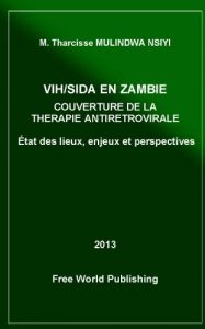 Baixar VIH/SIDA EN ZAMBIE COUVERTURE DE LA THERAPIE ANTIRETROVIRALE : ETAT DE LIEUX, ENJEUX ET PERSPECTIVES. (French Edition) pdf, epub, eBook