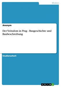 Baixar Der Veitsdom in Prag – Baugeschichte und Baubeschreibung pdf, epub, eBook