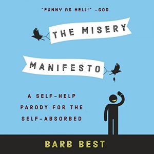 Baixar The Misery Manifesto: A Self-Help Parody for the Self-Absorbed (English Edition) pdf, epub, eBook