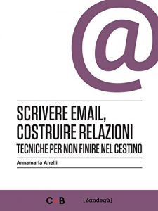 Baixar Scrivere email, costruire relazioni: Tecniche per non finire nel cestino (I Prof) pdf, epub, eBook