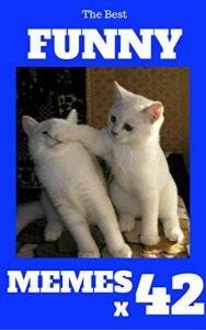 Baixar Memes : Funny Memes 2017 x 42 (Cat Memes, Funny Memes, Memes XL, Best Memes, Memes Free,Memes Books,Funny Memes, Funny Jokes, Funny Books, Comedy,Hilarious,Enj) (English Edition) pdf, epub, eBook