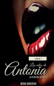 Baixar Los velos de Antonia: La flor del deseo (Spanish Edition) pdf, epub, eBook