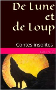 Baixar De Lune et de Loup: Contes insolites (French Edition) pdf, epub, eBook