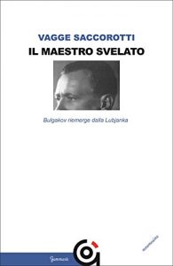 Baixar Il maestro svelato: Bulgakov riemerge dalla Lubjanka (Mnemosine / Storia e Letteratura) pdf, epub, eBook