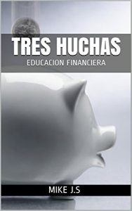 Baixar TRES HUCHAS: EDUCACION FINANCIERA (Spanish Edition) pdf, epub, eBook