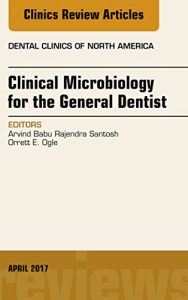 Baixar Clinical Microbiology for the General Dentist, An Issue of Dental Clinics of North America E-Book (The Clinics: Dentistry) pdf, epub, eBook
